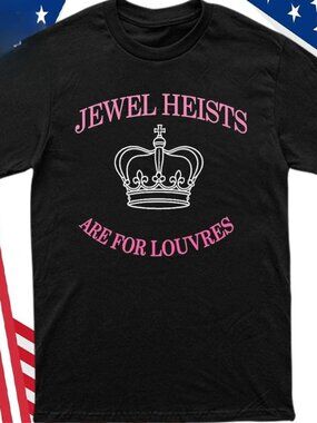 Jewel Heists Are For Louvres T-shirt - Funny Crown Graphic Tee